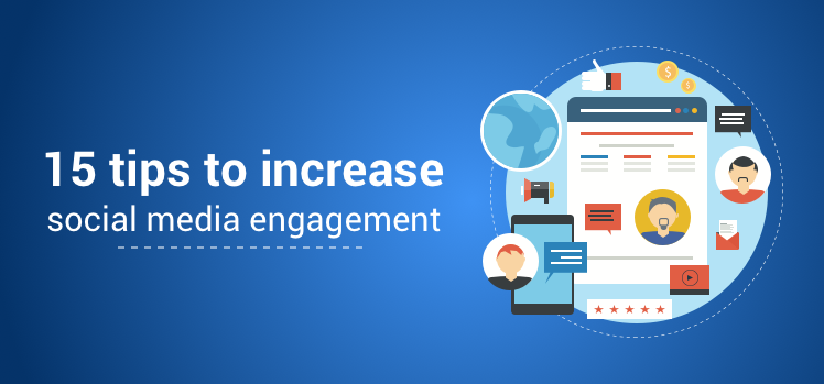 15 tips to increase social media engagement