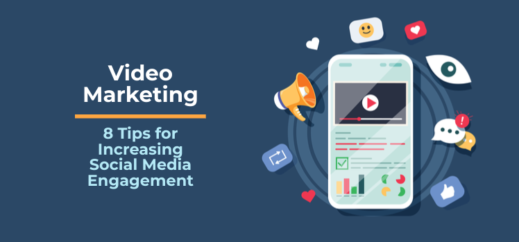 Video marketing: Tips for increasing social media engagement