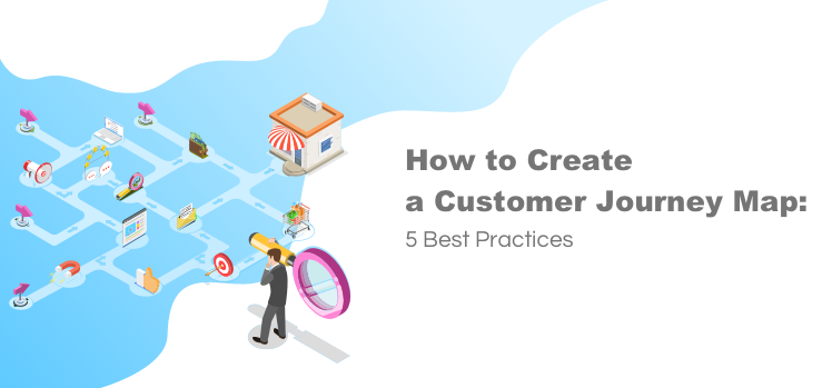 How to Create a Customer Journey Map: 5 Best Practices