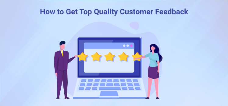How to Get Top Quality Customer Feedback