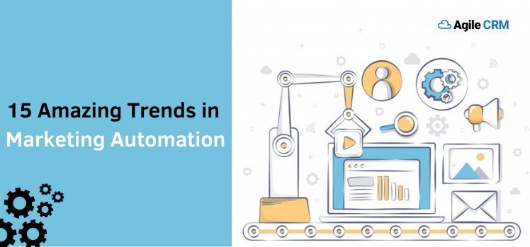 15 Amazing Trends in Marketing Automation Every Business Should Look ...