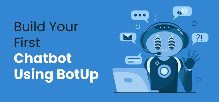 Build Your 1st Chatbot Using BotUp